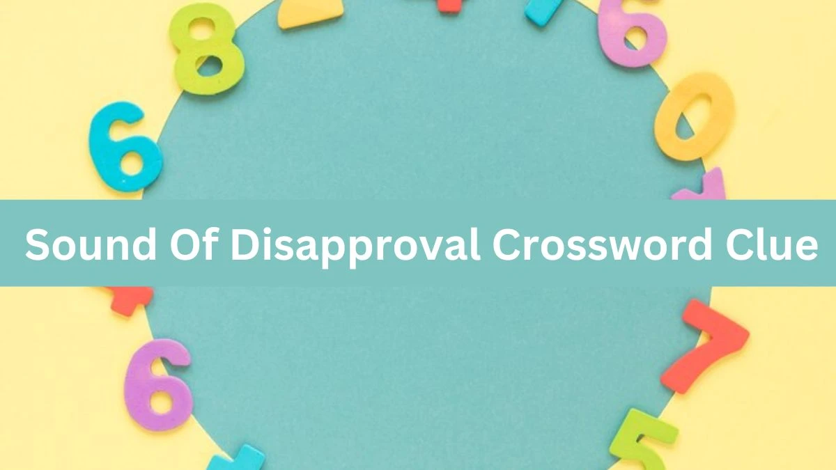 LA Times Sound Of Disapproval Crossword Clue from July 23, 2024