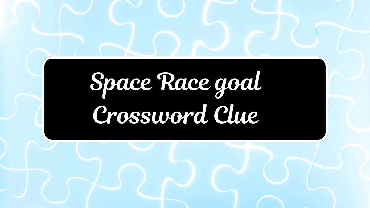 Space Race goal Daily Commuter Crossword Clue Answers on July 13, 2024