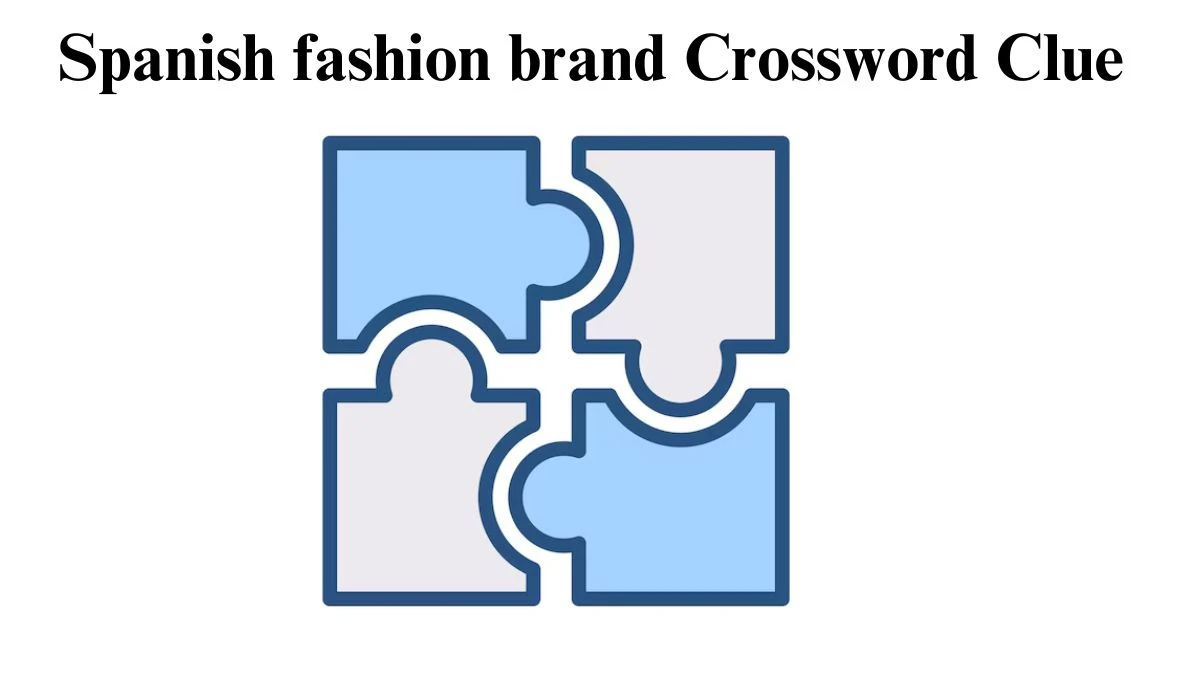 Spanish fashion brand Daily Commuter Crossword Clue Puzzle Answer from July 31, 2024