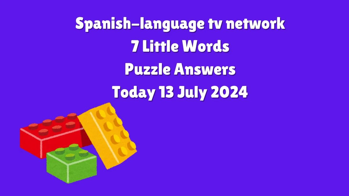 Spanish-language tv network 7 Little Words Puzzle Answer from July 13, 2024