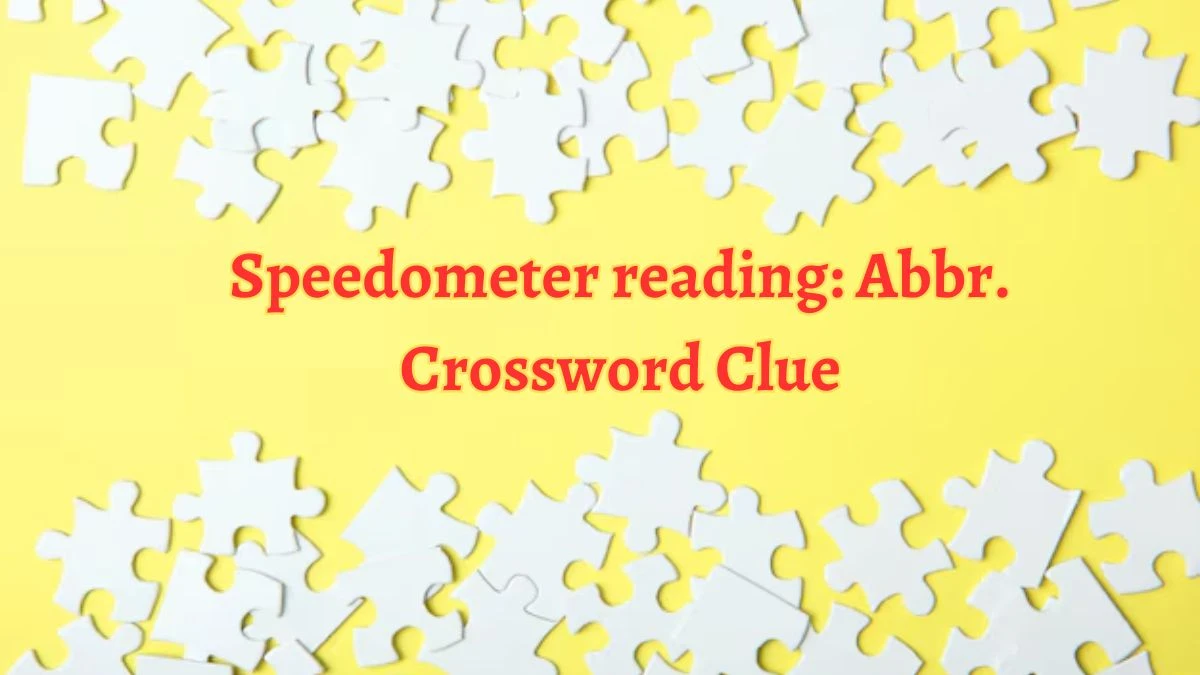 Speedometer reading: Abbr. Daily Themed Crossword Clue Puzzle Answer from July 06, 2024