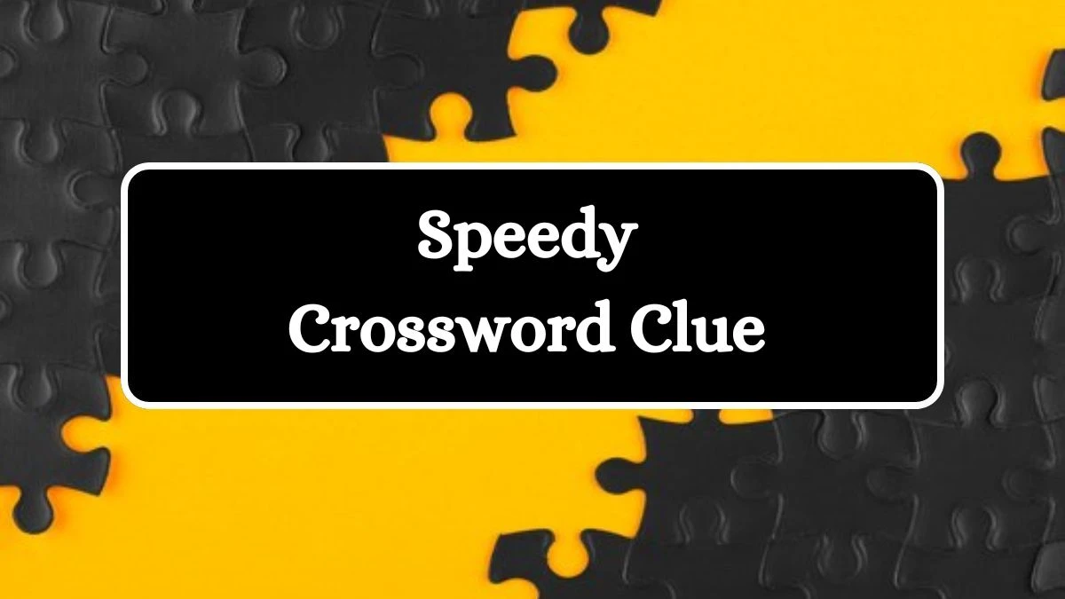 Universal Speedy Crossword Clue Puzzle Answer from July 16, 2024