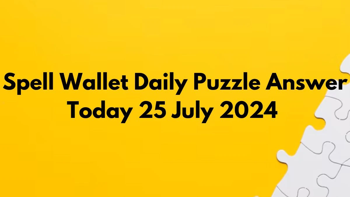 Spell Wallet Daily Puzzle Answer Today 25 July 2024 