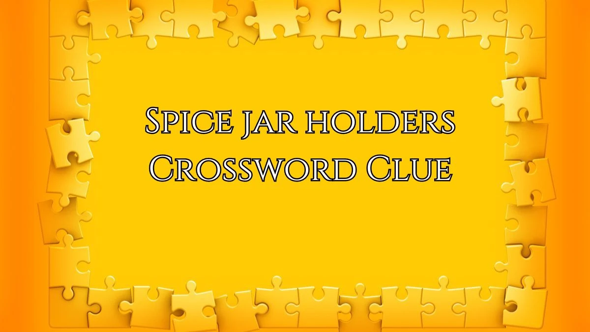 Spice jar holders Daily Commuter Crossword Clue Puzzle Answer from July 30, 2024