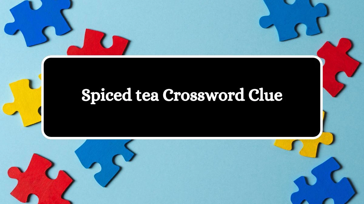 USA Today Spiced tea Crossword Clue Puzzle Answer from July 12, 2024