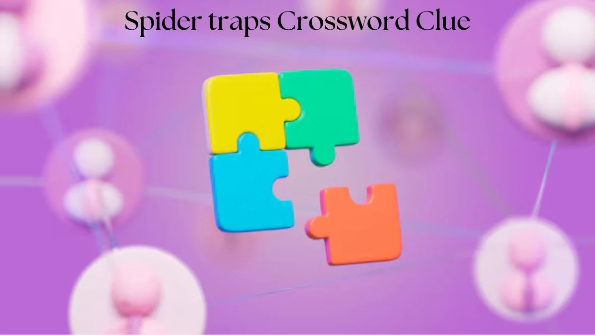 LA Times Spider traps Crossword Clue from July 23, 2024