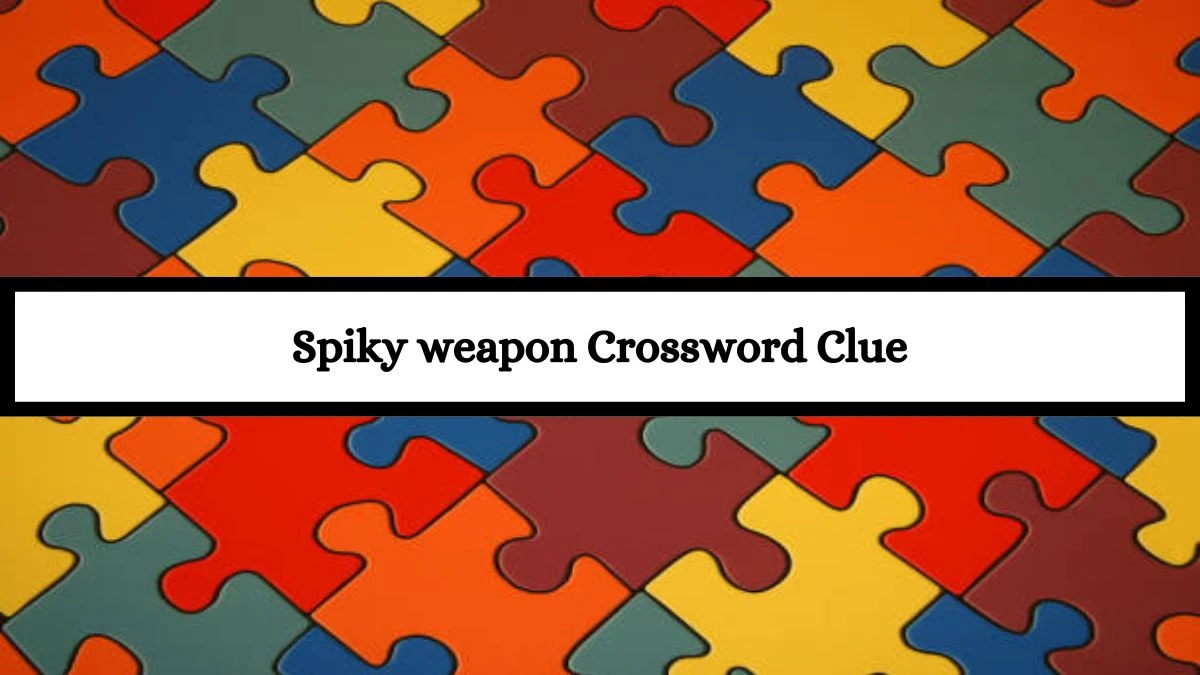 Daily Commuter Spiky weapon Crossword Clue 4 Letters Puzzle Answer from July 16, 2024