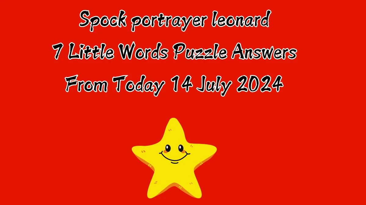 Spock portrayer leonard 7 Little Words Puzzle Answer from July 14, 2024