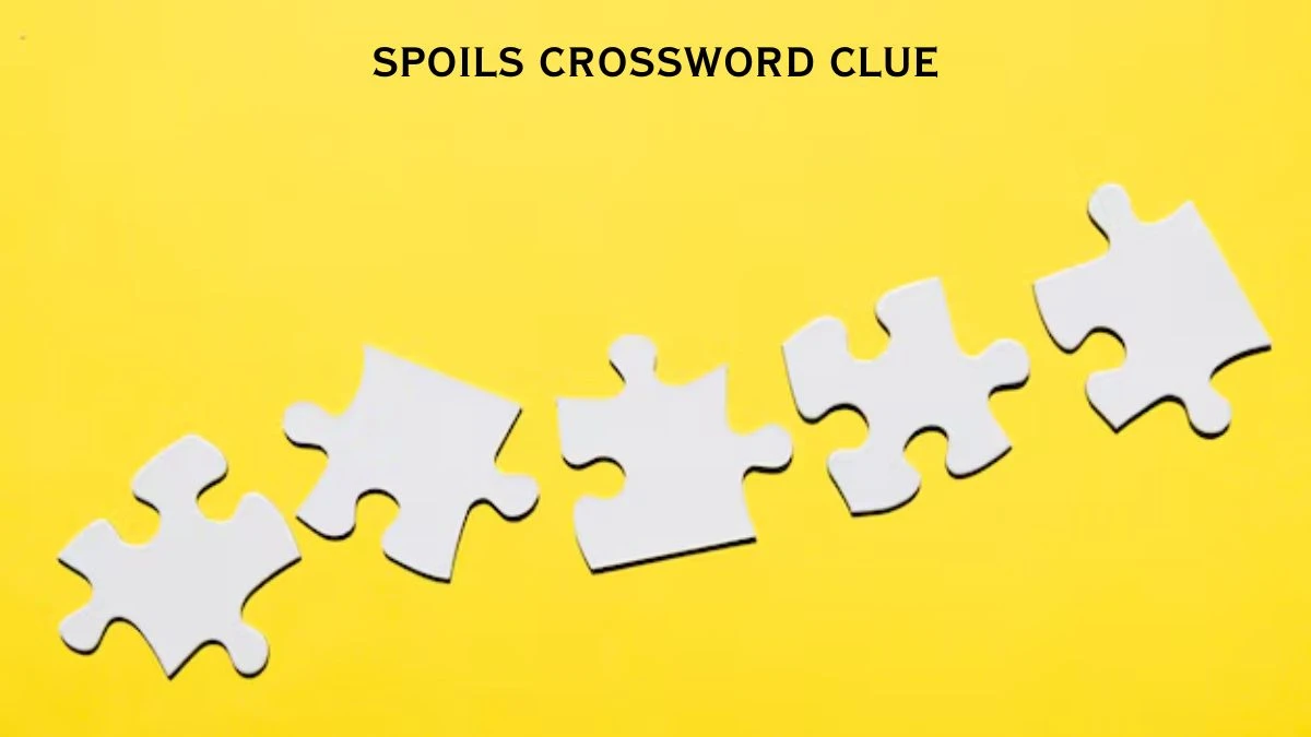 Spoils LA Times Crossword Clue Puzzle Answer from July 17, 2024