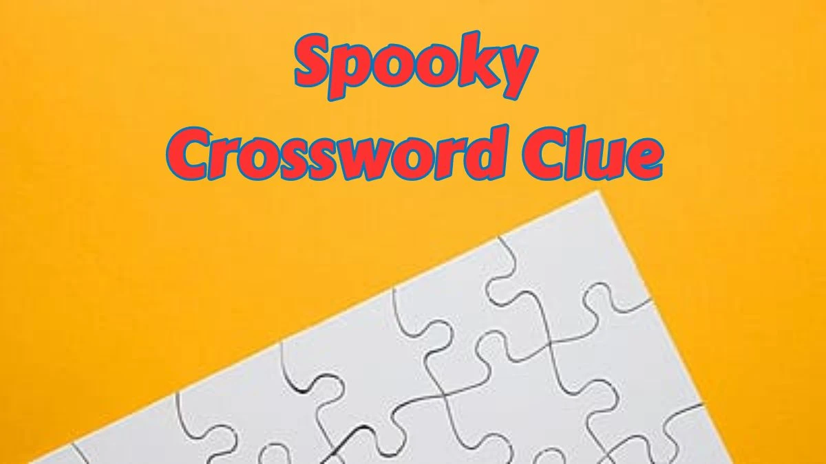 LA Times Spooky Crossword Clue Puzzle Answer from July 15, 2024