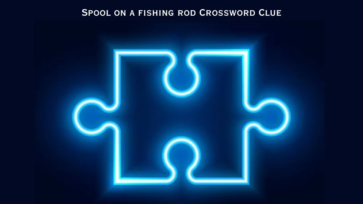 USA Today Spool on a fishing rod Crossword Clue Puzzle Answer from July 17, 2024