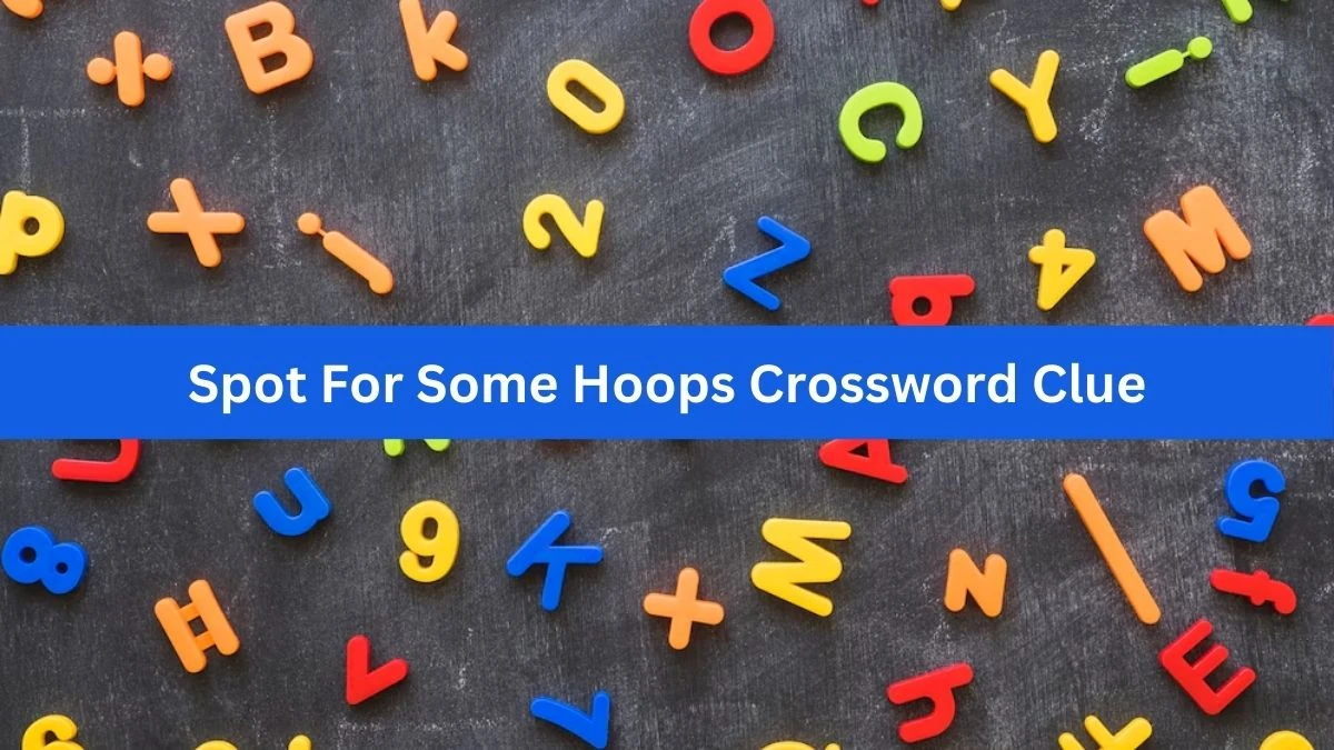 USA Today Spot For Some Hoops Crossword Clue Puzzle Answer from July 31, 2024