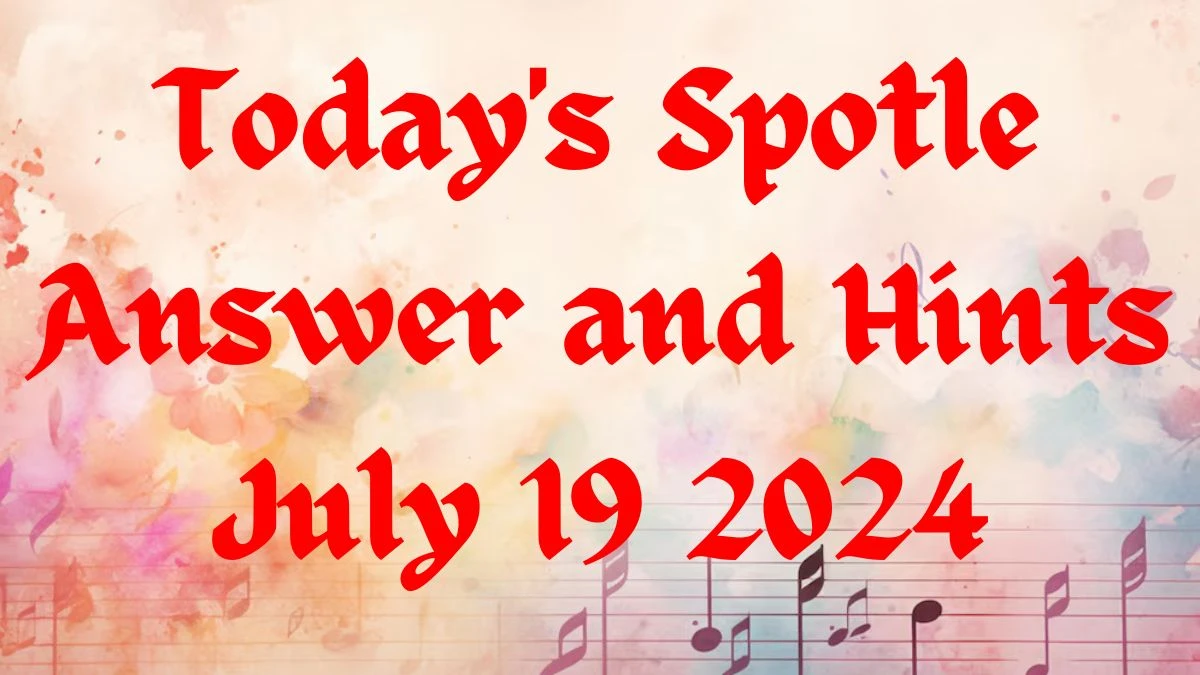 Spotle Puzzle Answer and Hints for July 19, 2024