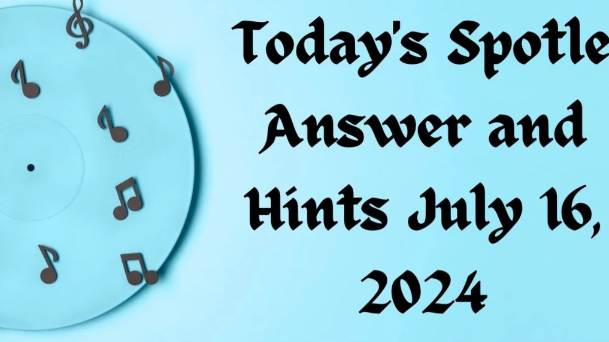 Spotle Puzzle Answer and Hints Today July 16, 2024