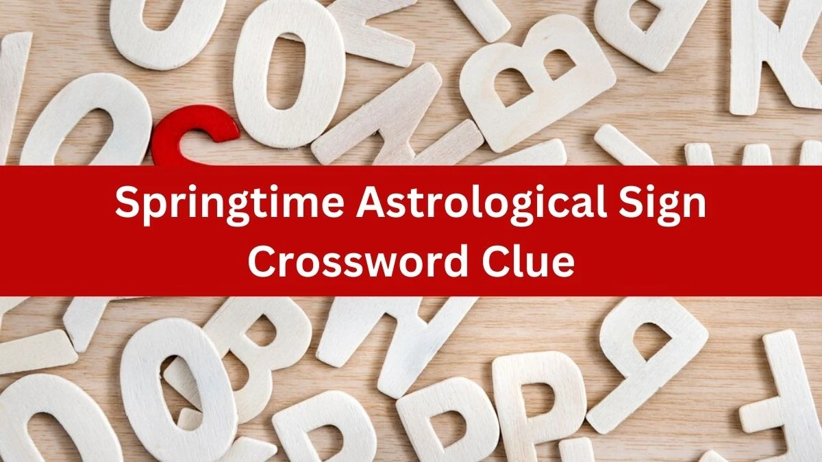 NYT Springtime Astrological Sign Crossword Clue Puzzle Answer from July 16, 2024