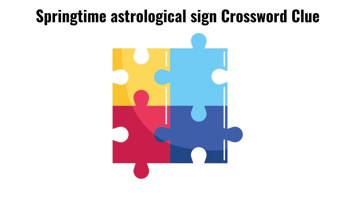 NYT Springtime astrological sign Crossword Clue Puzzle Answer from July 16, 2024