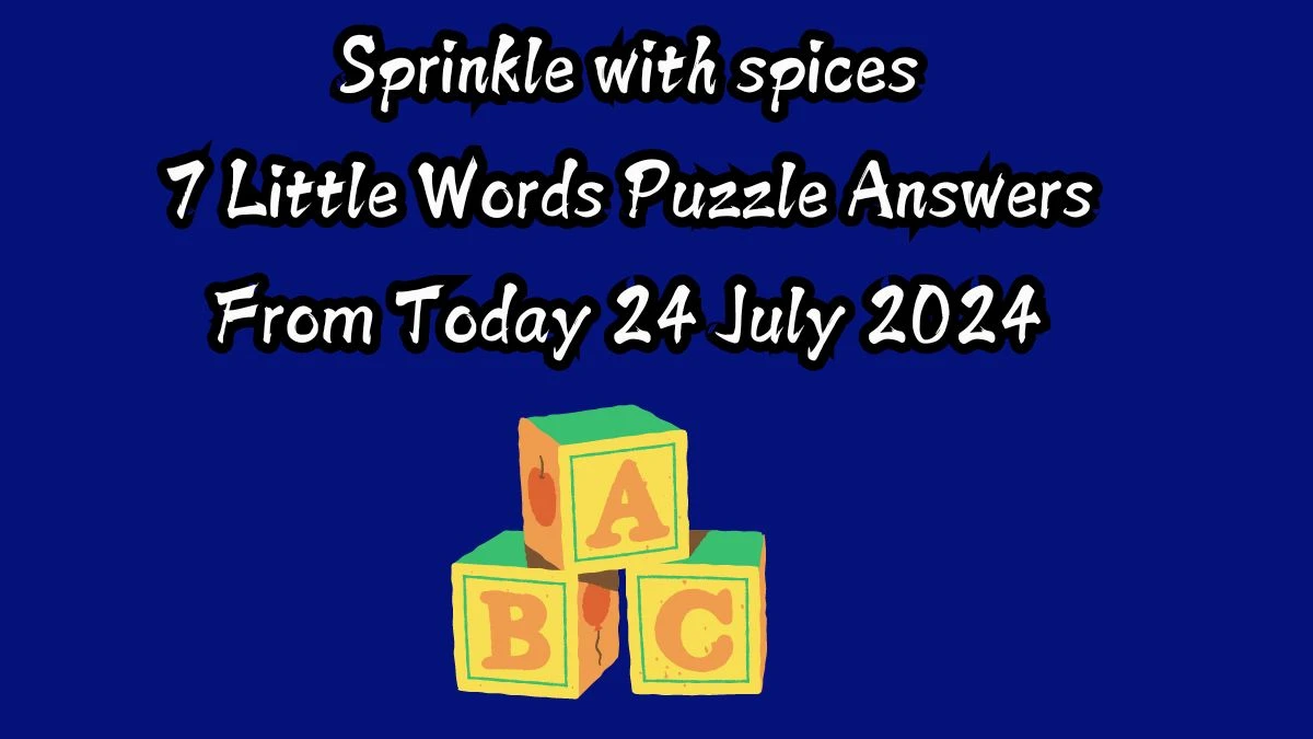 Sprinkle with spices 7 Little Words Puzzle Answer from July 24, 2024