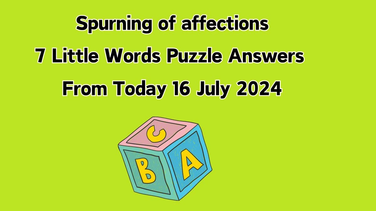 Spurning of affections 7 Little Words Puzzle Answer from July 16, 2024