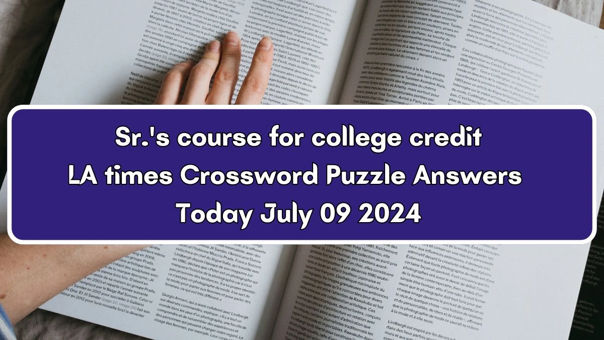 LA Times Sr.'s course for college credit Crossword Clue Puzzle Answer from July 09, 2024