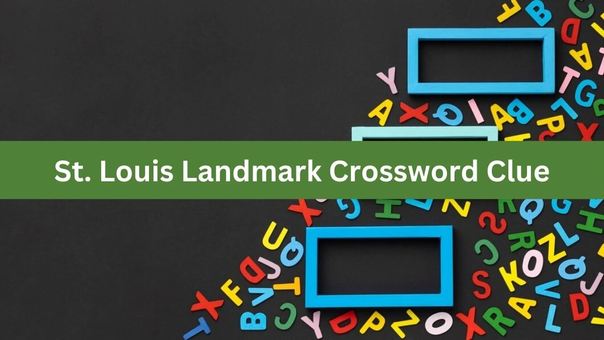 St. Louis Landmark Universal Crossword Clue Puzzle Answer from July 31, 2024