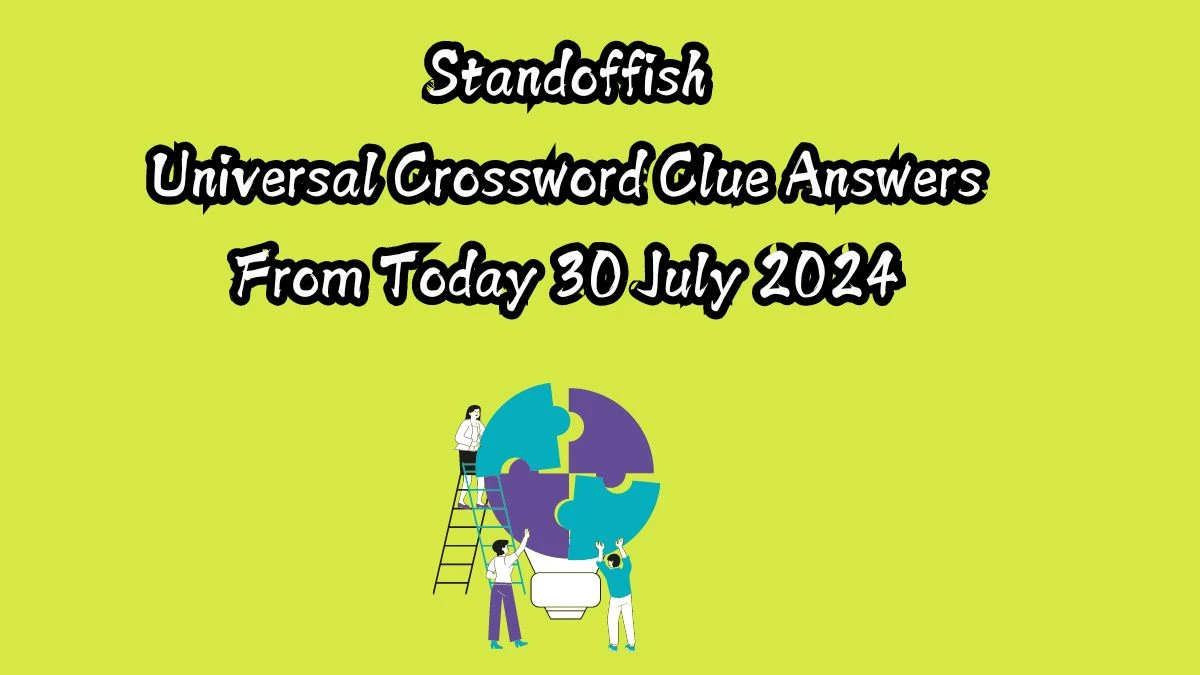 Universal Standoffish Crossword Clue Puzzle Answer from July 30, 2024