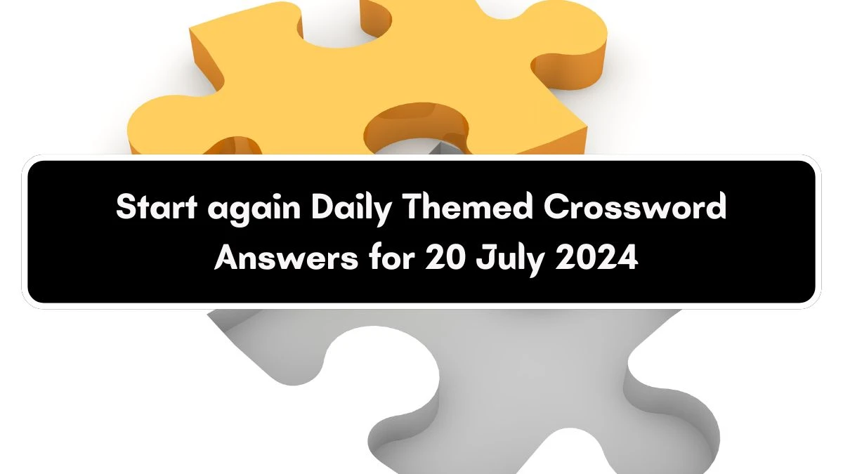 Daily Themed Start again Crossword Clue Puzzle Answer from July 20, 2024