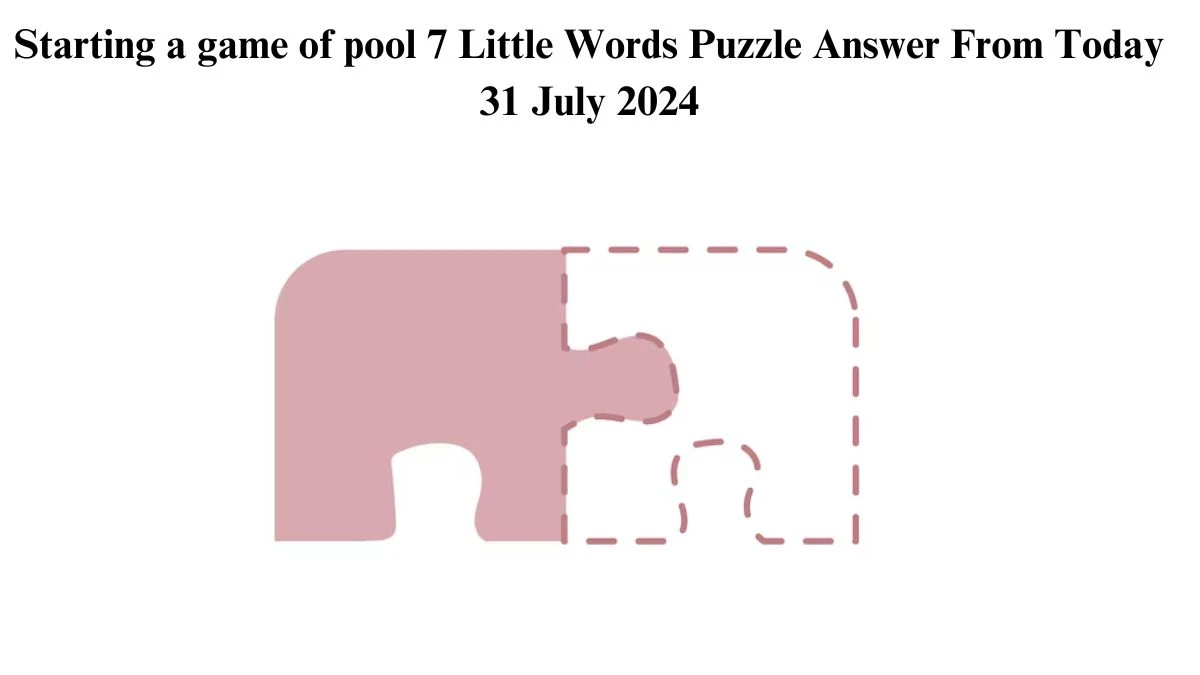 Starting a game of pool 7 Little Words Puzzle Answer from July 31, 2024