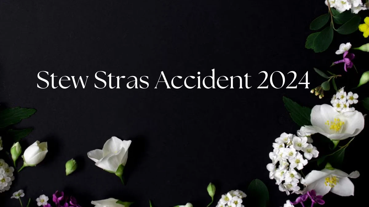 Stew Stras Accident 2024, Where did the Accident Occur?