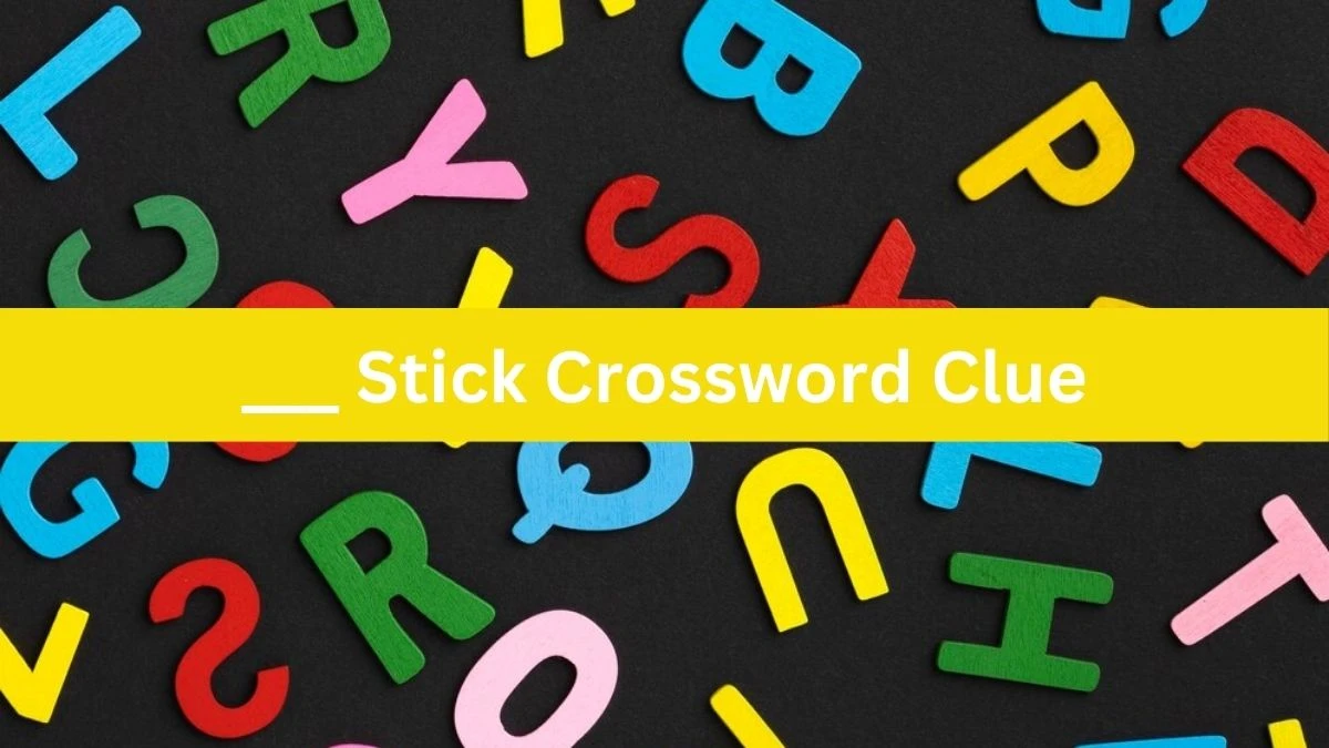 ___ Stick NYT Crossword Clue Puzzle Answer from July 30, 2024