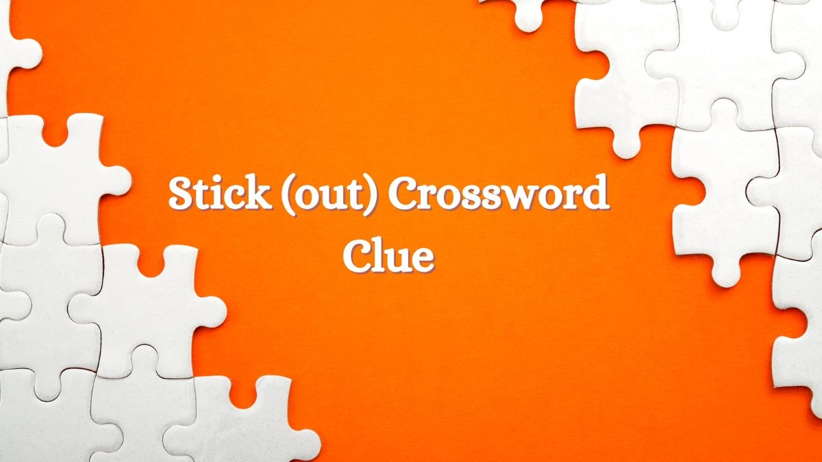Stick (out)  NYT Crossword Clue Puzzle Answer from July 03, 2024