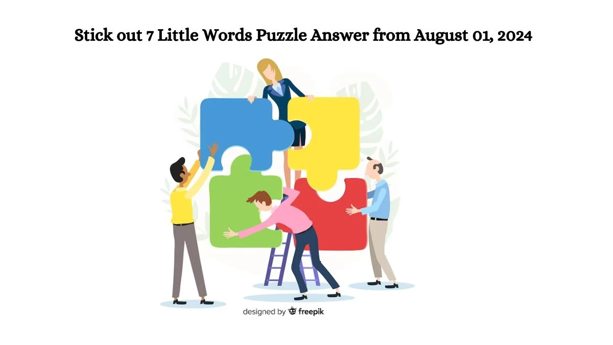 Stick out 7 Little Words Puzzle Answer from August 01, 2024