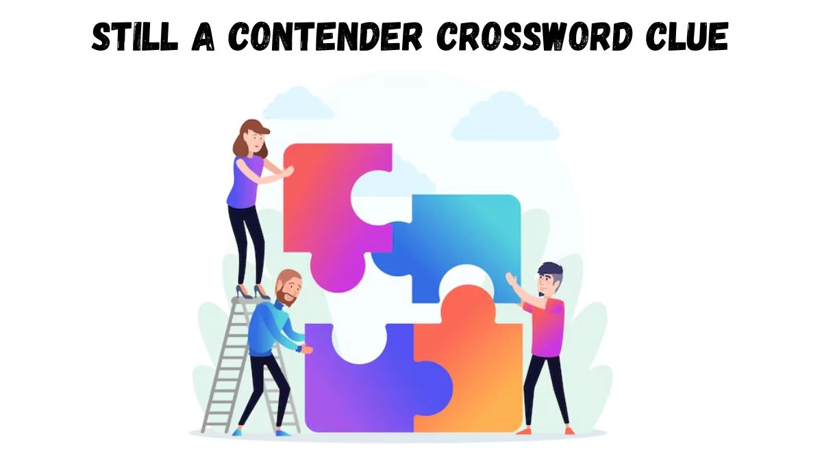 Still a contender LA Times Crossword Clue Puzzle Answer from July 02, 2024