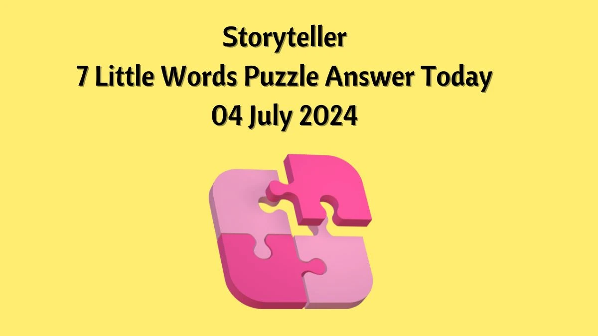 Storyteller 7 Little Words Puzzle Answer from July 04, 2024