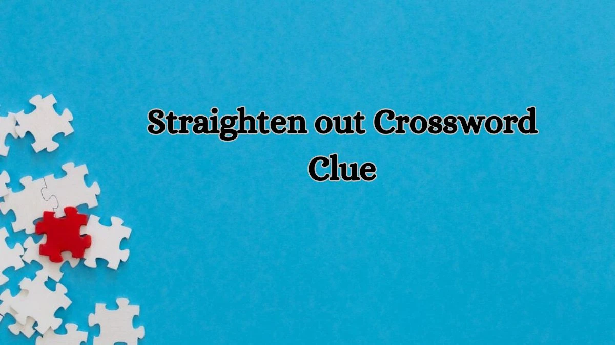 LA Times Straighten out Crossword Clue Puzzle Answer from July 13, 2024