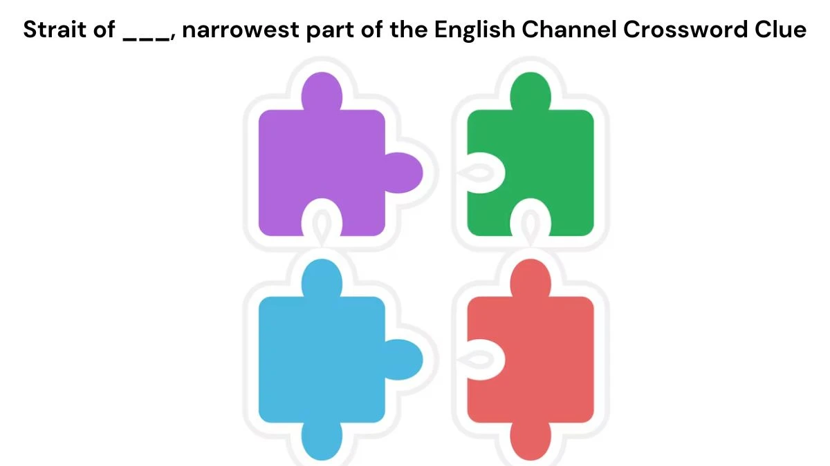 NYT Strait of ___, narrowest part of the English Channel Crossword Clue Puzzle Answer from July 19, 2024