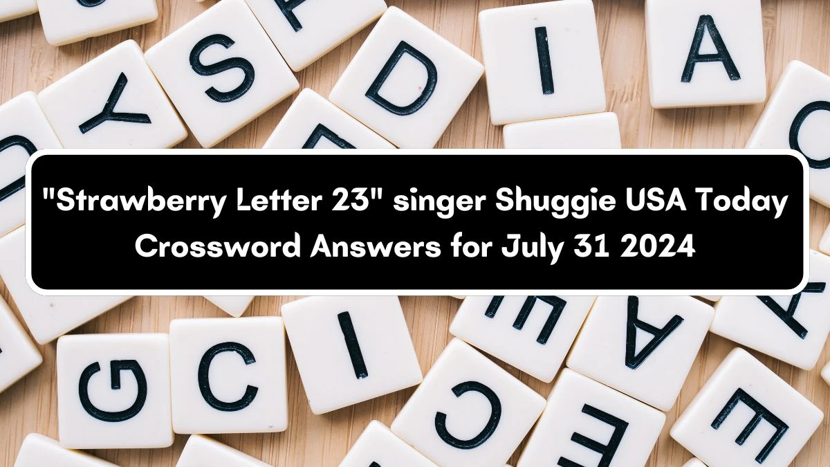 USA Today Strawberry Letter 23 singer Shuggie Crossword Clue Puzzle Answer from July 31, 2024