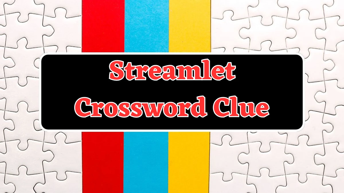 LA Times Streamlet Crossword Clue Puzzle Answer from July 25, 2024