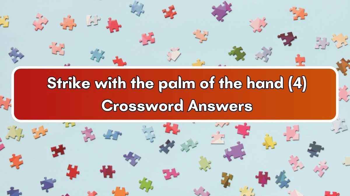 Strike with the palm of the hand (4) Crossword Clue Puzzle Answer from July 03, 2024