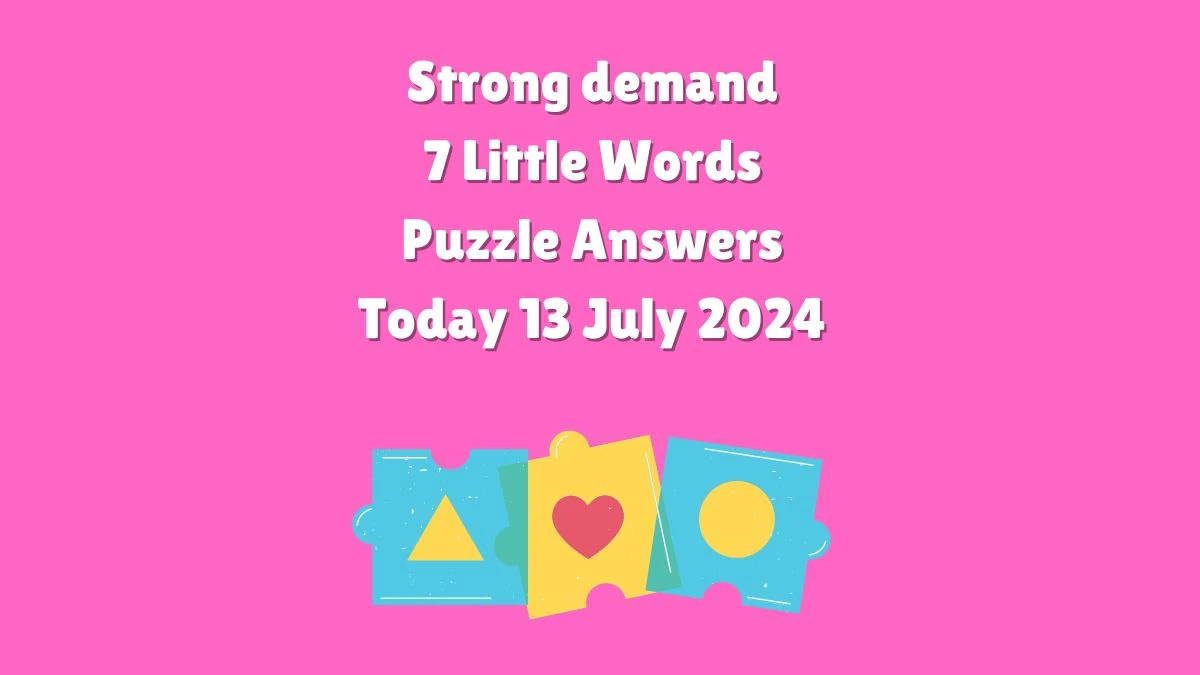 Strong demand 7 Little Words Puzzle Answer from July 13, 2024