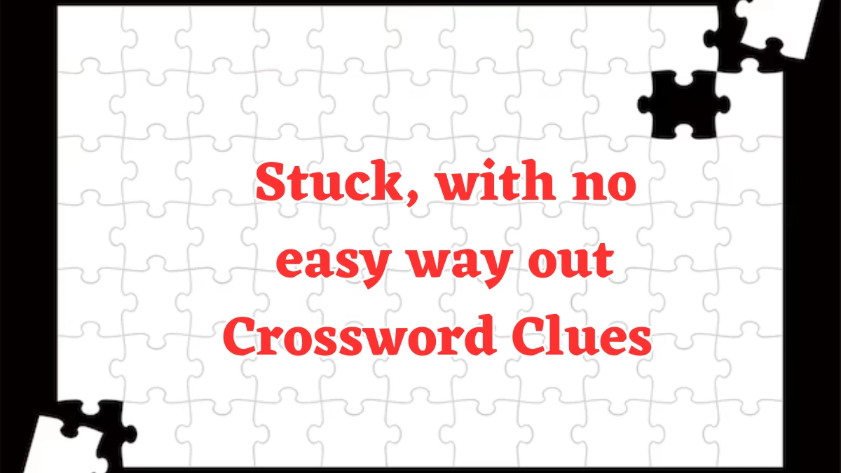 Stuck, with no easy way out NYT Crossword Clue Puzzle Answer from July 22, 2024