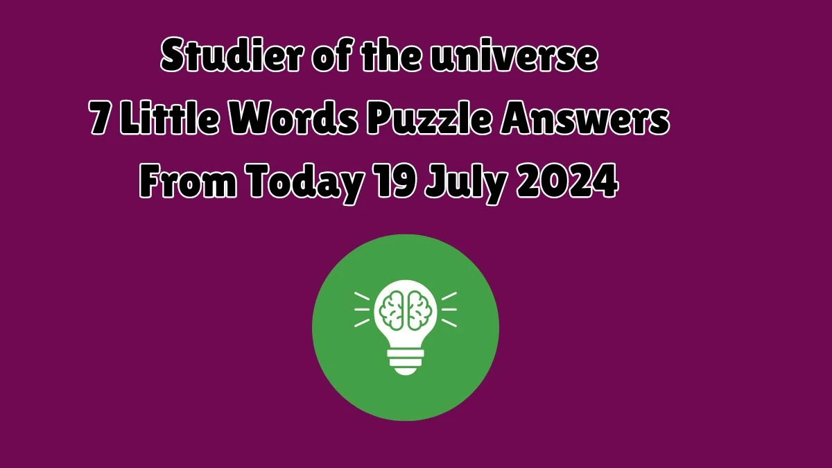 Studier of the universe 7 Little Words Puzzle Answer from July 19, 2024