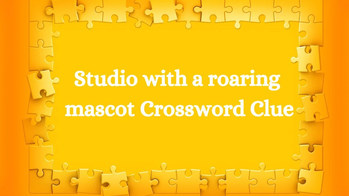 Studio with a roaring mascot Crossword Clue Universal Puzzle Answer from July 24, 2024