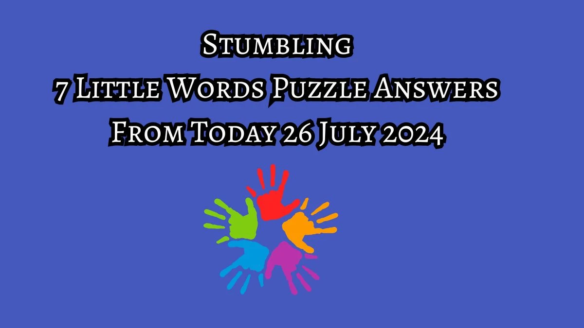 Stumbling 7 Little Words Puzzle Answer from July 26, 2024