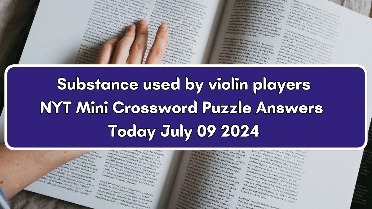 NYT Substance used by violin players Crossword Clue Puzzle Answer from July 09, 2024