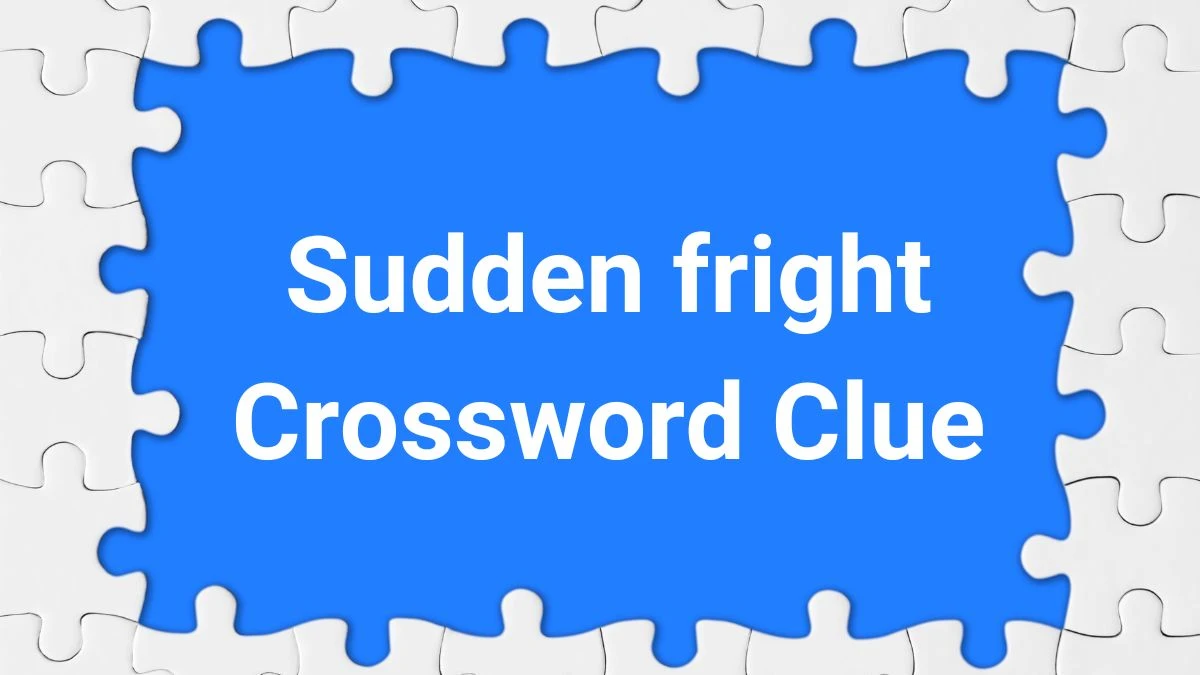 Sudden fright Irish Daily Mail Quick Crossword Clue Answers on July 01, 2024
