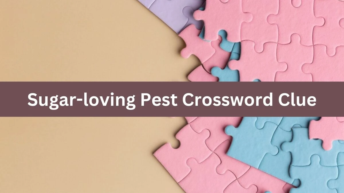 Sugar-loving Pest Daily Themed Crossword Clue Puzzle Answer from July 27, 2024