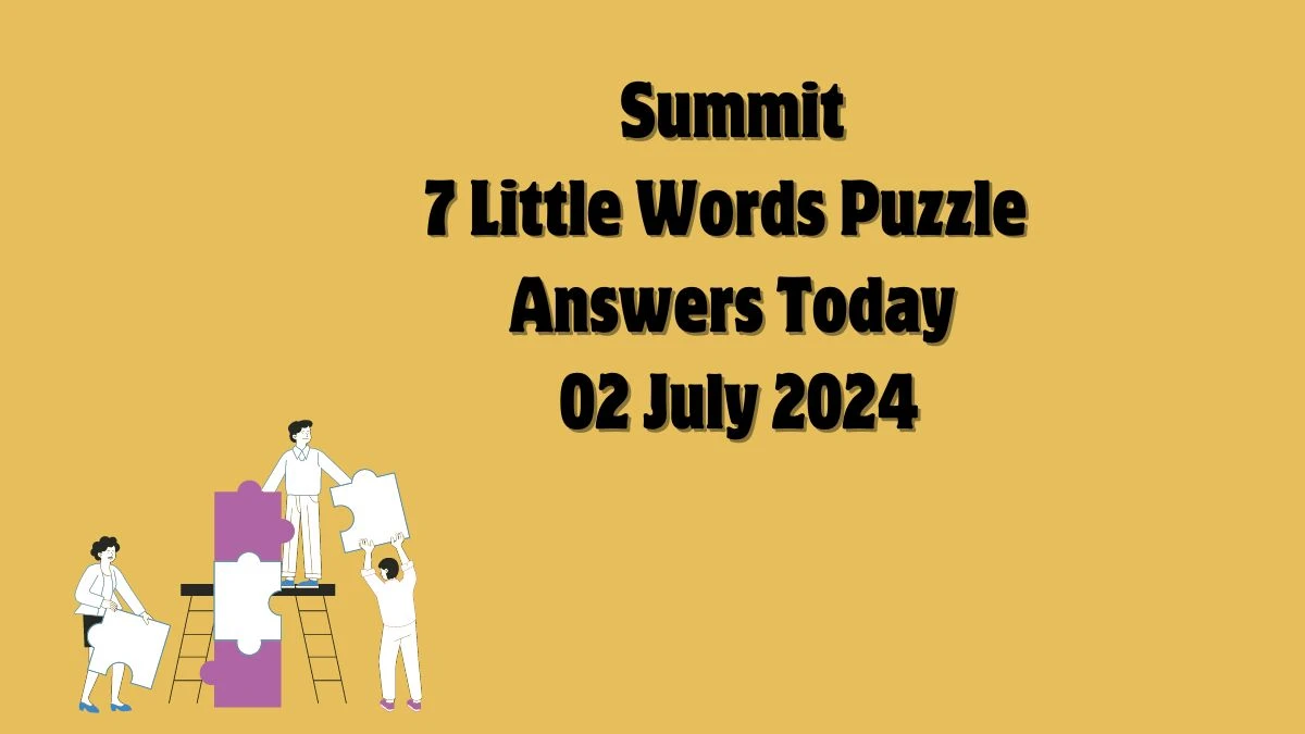 Summit 7 Little Words Puzzle Answer from July 02, 2024