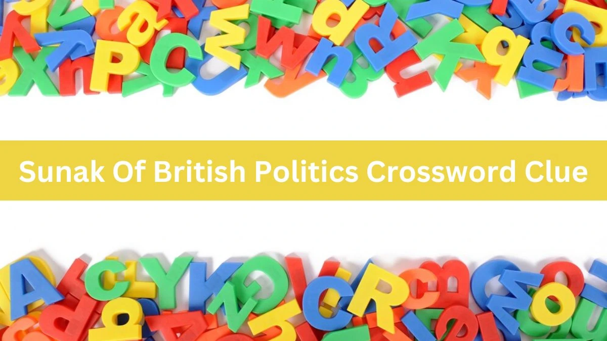 Sunak Of British Politics NYT Crossword Clue Puzzle Answer from July 11, 2024