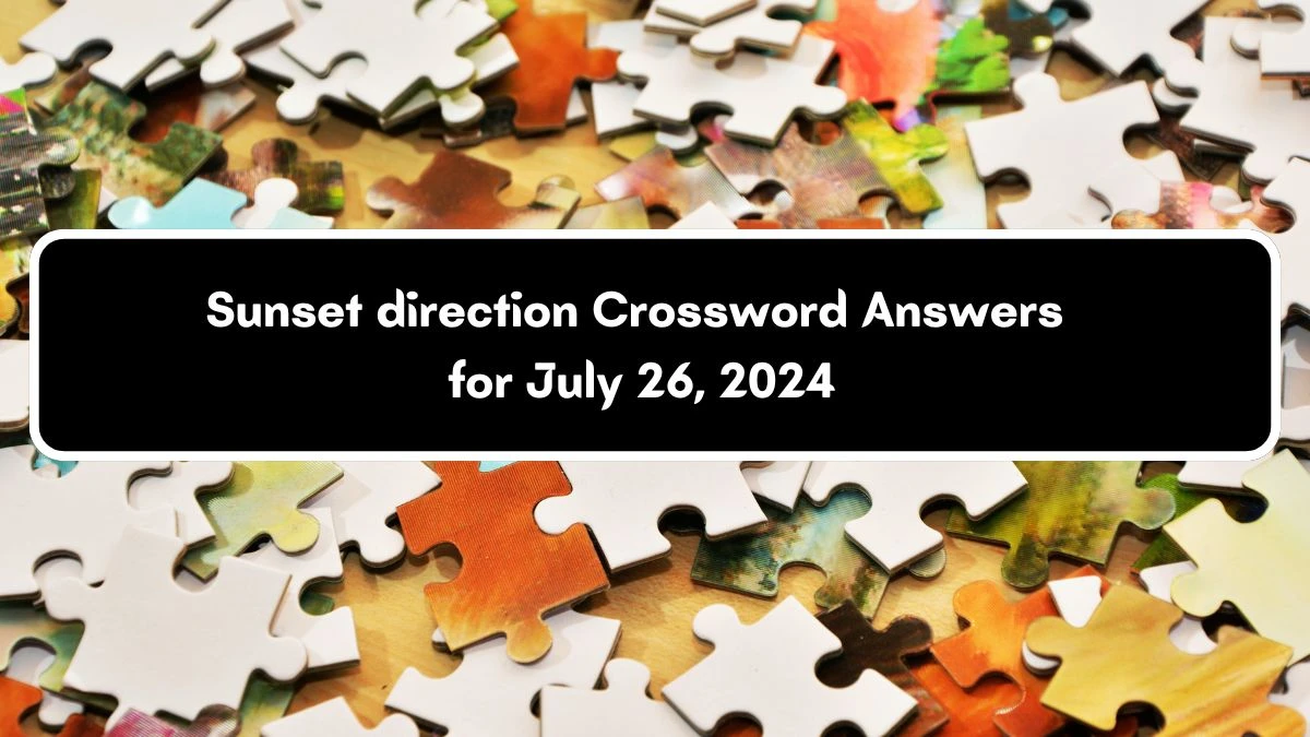 Sunset direction Daily Themed Crossword Clue Puzzle Answer from July 26, 2024