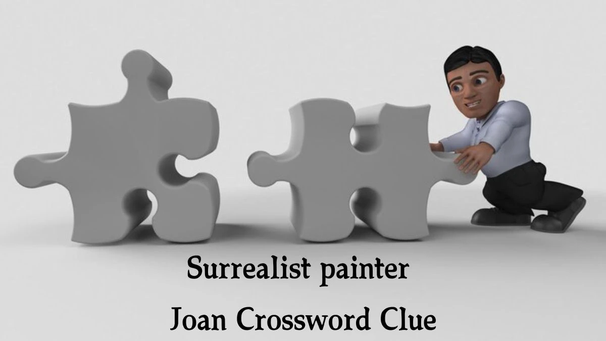 Universal Surrealist painter Joan Crossword Clue Puzzle Answer from July 31, 2024